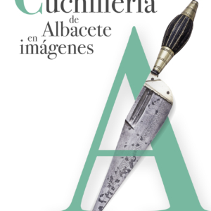 Cartel exposición La cuchillería de Albacete en imágenes