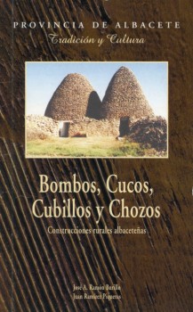 Tradici&oacute;n y Cultura n&ordm; 5. Bombos, Cucos, Cubillos y Chozos. Construcciones rurales albacete&ntilde;as. Jos&eacute; A. Ram&oacute;n Burillo y Juan Ram&iacute;rez Piqueras.